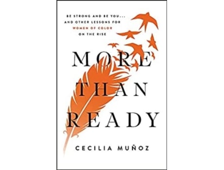 Livro More than Ready Be Strong and Be You... and Other Lessons for… de Cecilia Muñoz (Inglês - Capa Dura)