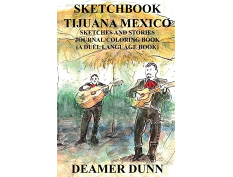 Livro Sketchbook Tijuana Mexico De Deamer Dimas Dunn (inglês)