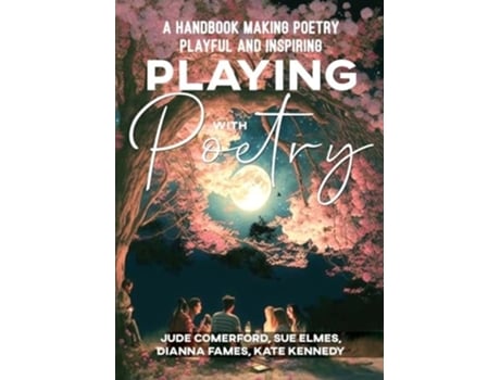 Livro Playing with Poetry A Handbook Making Poetry Playful and Inspiring de Sue Elmes, Sue Comerford et al. (Inglês)