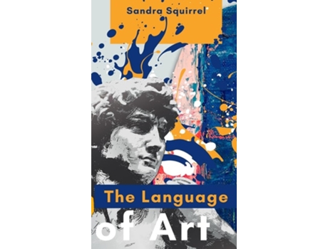 Livro The Language of Art de Sandra Squirrel (Inglês - Capa Dura)