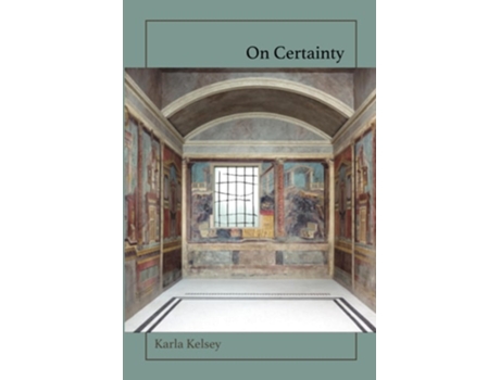 Livro On Certainty De Karla Kelsey (inglês)