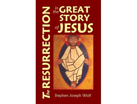 Livro The Resurrection in the Great Story of Jesus de Stephen Joseph Wolf (Inglês)
