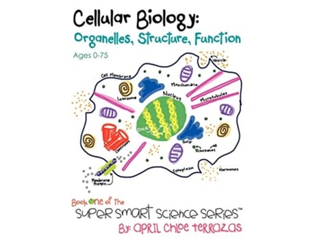 Livro Cellular Biology Organelles Structure Function Super Smart Science Series de April Chloe Terrazas (Inglês)