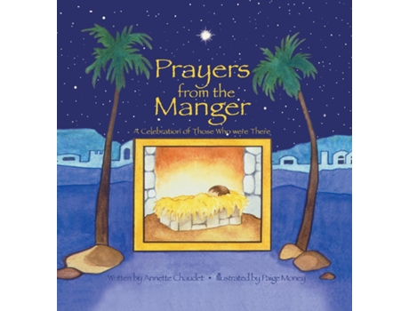 Livro Prayers From The Manger A Celebration Of Those Who Were There De Annette Chaudet (inglês)
