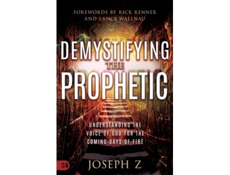 Livro Demystifying the Prophetic Understanding the Voice of God for the Coming Days of Fire de Joseph Z (Inglês)