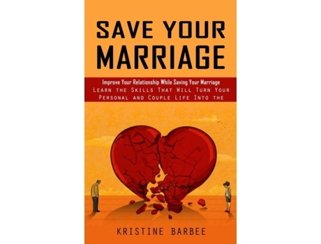 Livro Save Your Marriage Improve Your Relationship While Saving Your Marriage de Kristine Barbee (Inglês)