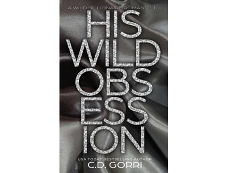 Livro His Wild Obsession A Wild Billionaire Romance Alternate Cover Edition de CD Gorri (Inglês)