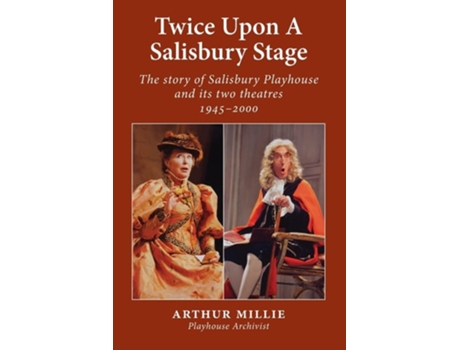 Livro Twice Upon A Salisbury Stage The Story Of Salisbury Playhouse And Its Two Theatres, 1945-2000 De Arthur Millie (inglês)