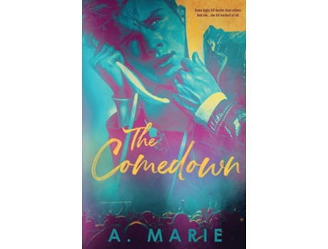 Livro The Comedown A Rockstar Romance De A Marie (inglês)