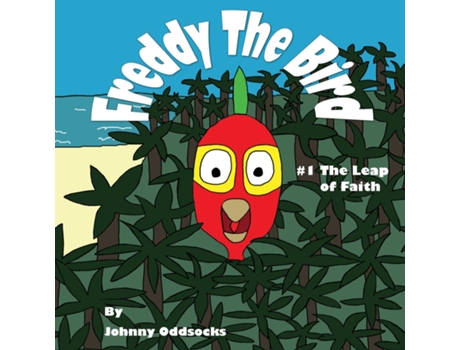 Livro Freddy The Bird The Leap Of Faith De Johnny Oddsocks (inglês)