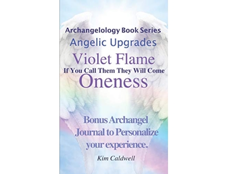 Livro Archangelology Violet Flame Oneness If You Call Them They Will Come Archangelology Book Series de Kim Caldwell (Inglês)