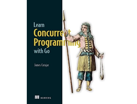 Livro Learn Concurrent Programming with Go de James Cutajar (Inglês)
