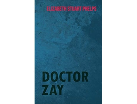Livro Doctor Zay de Elizabeth Stuart Phelps (Inglês)