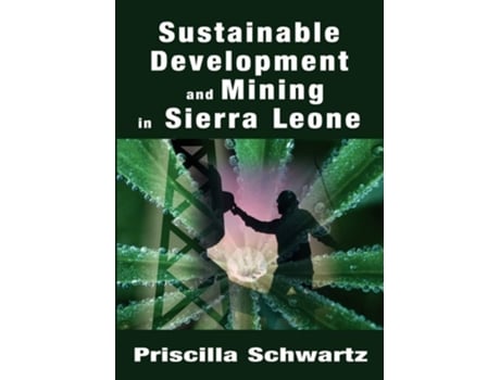 Livro Sustainable Development and Mining in Sierra Leone de Priscilla Schwartz ( Inglês )