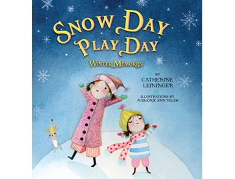 Livro Snow Day Play Day Winter Memories De Catherine Leininger (inglês - Capa Dura)