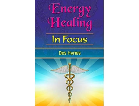 Livro Energy Healing in Focus de Des Hynes (Inglês)
