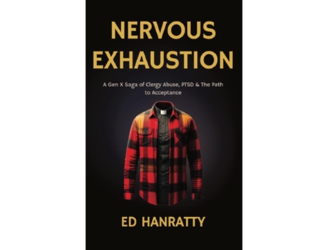 Livro Nervous Exhaustion A Gen-X Saga of Clergy Abuse, PTSD, amp the Path to Acceptance de Ed Hanratty (Inglês)