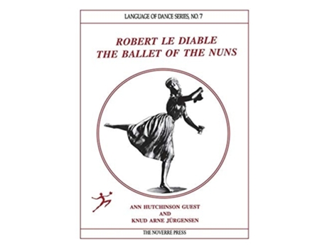 Livro Robert le Diable The Ballet of the Nuns de Ann Hutchinson Guest e Knud Arne Jurgensen (Inglês)