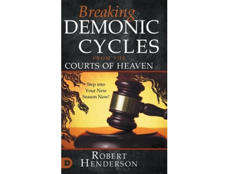 Livro Breaking Demonic Cycles from the Courts of Heaven de Robert Henderson (Inglês - Capa Dura)