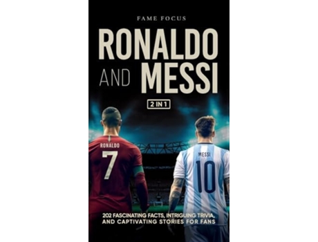 Livro Ronaldo and Messi - 202 Fascinating Facts, Intriguing Trivia, and Captivating Stories for Fans de Fame Focus (Inglês - Capa Dura)