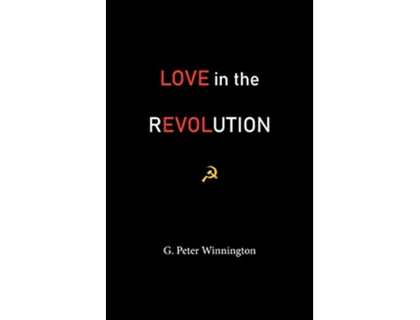 Livro Love in the Revolution True Stories of Russians and AngloSaxons de G Peter Winnington (Inglês)