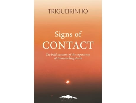 Livro Signs Of Contact The Bold Account Of The Experience Of Transcending Death De Jose Trigueirinho Netto (inglês)