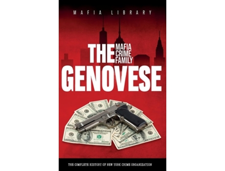 Livro The Genovese Mafia Crime Family A Complete History of New York Criminal Organization de Mafia Library (Inglês - Capa Dura)