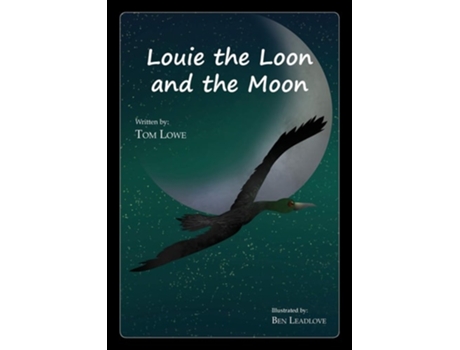 Livro Louie The Loon And The Moon De Tom Lowe (inglês)