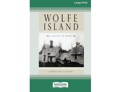 Livro Wolfe Island A Legacy In Stone Standard Large Print 16 Pt Edition De Barbara Wall La Rocque (inglês)