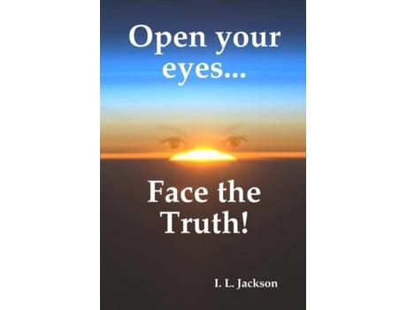 Livro Open your eyes...Face the truth! I. L. Jackson (Inglês)