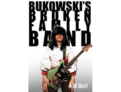 Livro Bukowskis Broken Family Band de AW Glen (Inglês)