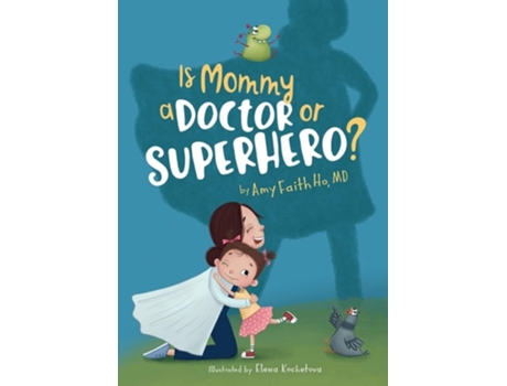 Livro Is Mommy a Doctor or Superhero? de Amy F Ho (Inglês)