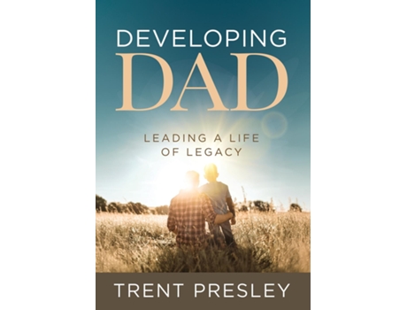 Livro Developing Dad Leading a Life of Legacy de Trent Presley (Inglês)