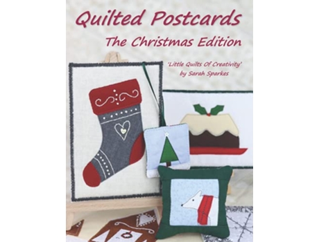 Livro Quilted Postcards The Christmas Edition Little Quilts Of Creativity de Sarah Sparkes (Inglês)