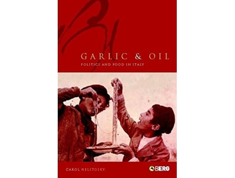 Livro Garlic and Oil Politics and Food in Italy de Carol F Helstosky (Inglês)