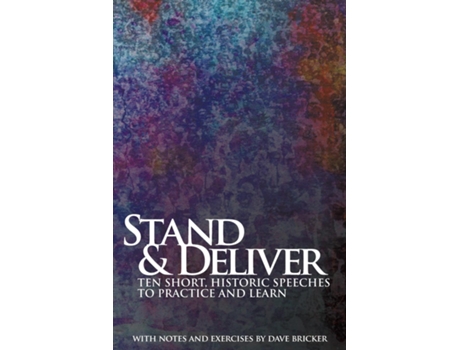 Livro Stand Amp Deliver Ten Short, Historic Speeches To Practice And Learn De Bricker, Dave Et Al. (inglês)
