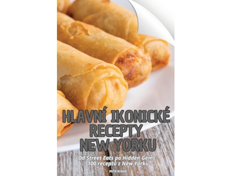Livro HLAVNÍ IKONICKÉ RECEPTY NEW YORKU de PETR RYBÁR (Inglês)