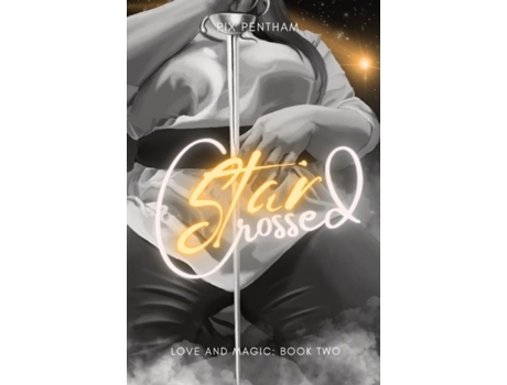 Livro Star-crossed Love And Magic - Book Two De Pix Pentham (inglês)