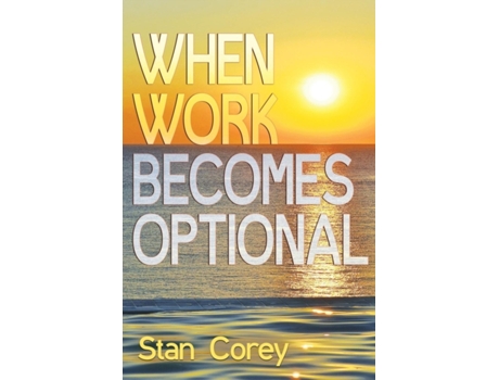 Livro When Work Becomes Optional Stan Corey (Inglês)