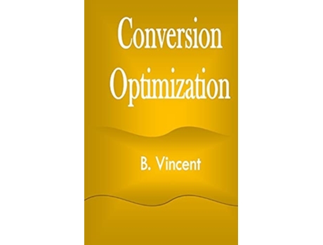 Livro Conversion Optimization De B Vincent (inglês)