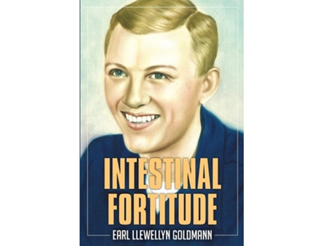 Livro Intestinal Fortitude A Memoir De Earl Llewellyn Goldmann (inglês)