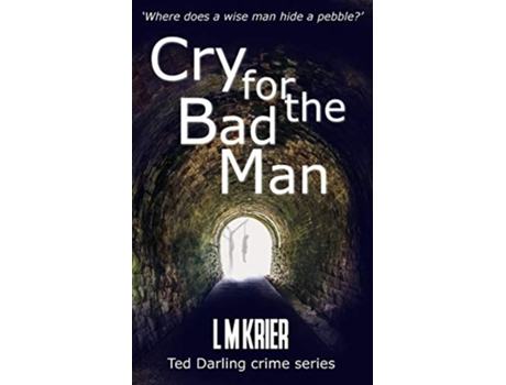 Livro Cry for the Bad Man where does a wise man hide a pebble Ted Darling Crime Series de L M Krier (Inglês)