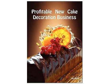 Livro Profitable New Cake Decoration Business New Business Advice For Cake Decorators de Lee Lister (Inglês)