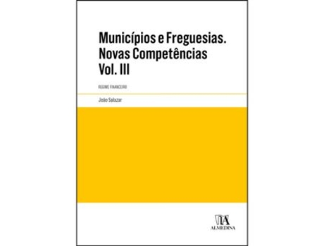 Livro Municípios e Freguesias - Volume III: Novas competências de João Augusto Sarmento Ribeiro de Carvalho (Português)