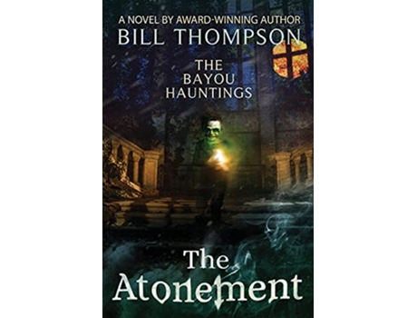 Livro The Atonement The Bayou Hauntings de Bill Thompson (Inglês)