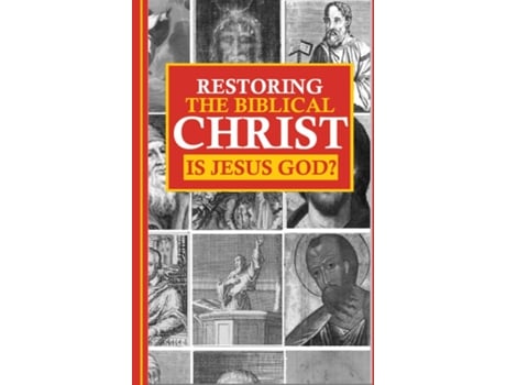Livro Restoring the Biblical Christ Is Jesus God? de Jason Kerrigan (Inglês)