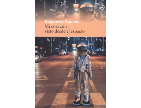 Livro Mi Corazón Visto Desde El Espacio de Alejandro Cuevas (Espanhol)