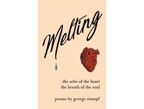 Livro Melting: Poems the ache of the heart, the breath of the soul George Stumpf (Inglês)