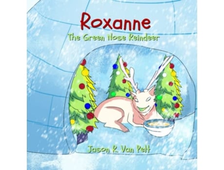 Livro Roxanne The Green Nose Reindeer de Jason R Van Pelt (Inglês)