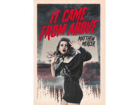 Livro It Came From Above de Matthew Mercer (Inglês)